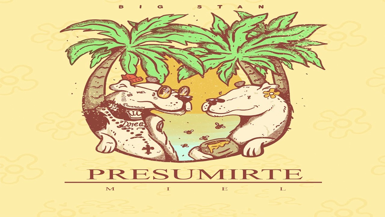 MIEL - PRESUMIRTE - BIG STAN
