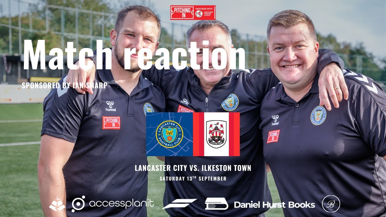 Match reaction - Lancaster City vs. Ilkeston Town