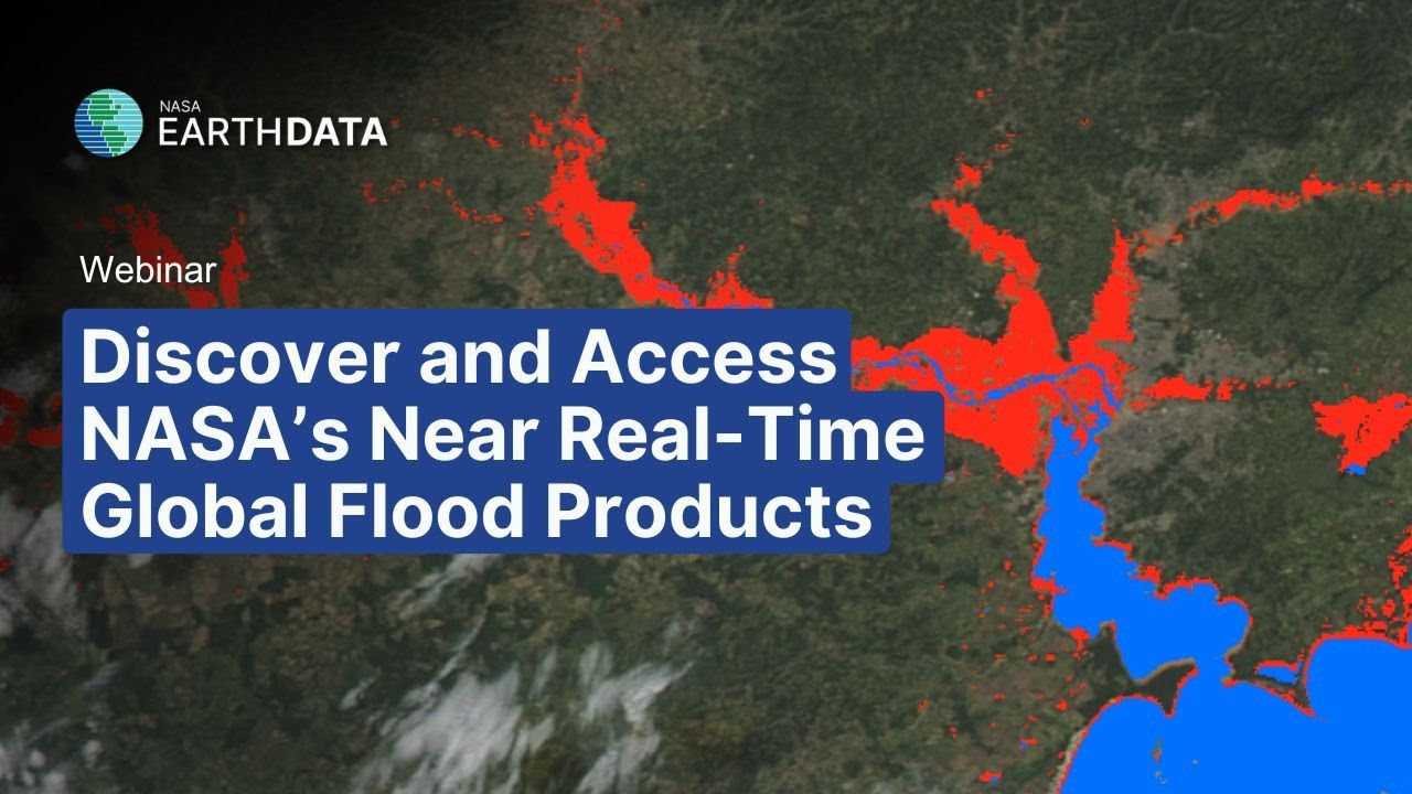 Discover and Access NASA’s Near Real-Time Global Flood Products