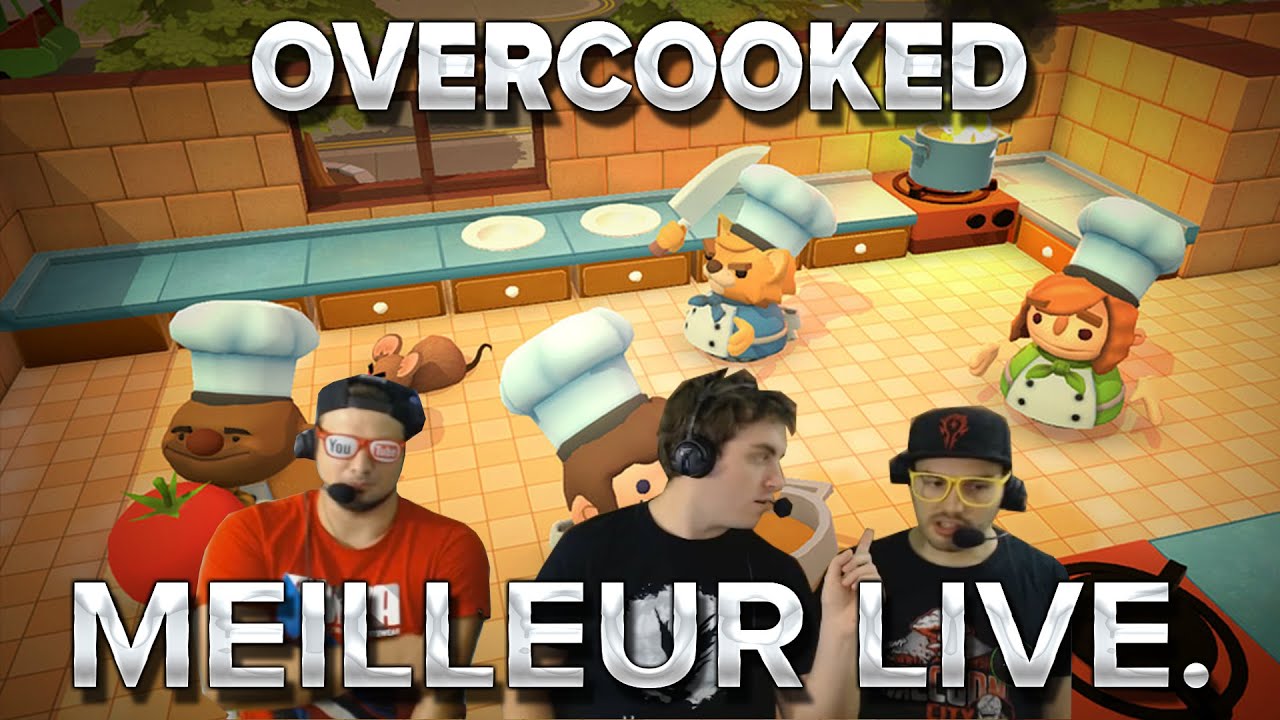 Overcooked #1 : Meilleur live de tous les temps.