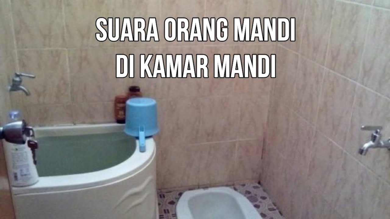 Suara Orang Mandi di Kamar Mandi