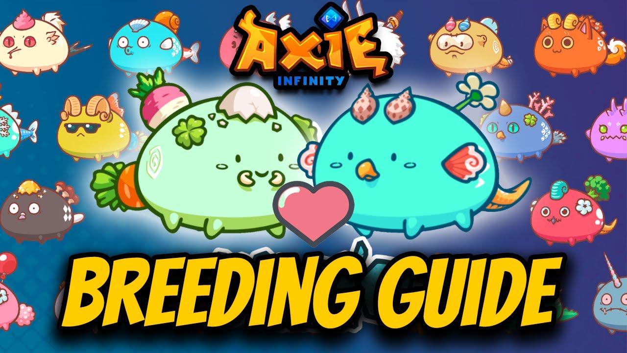 Axie Infinity Breeding Guide | How To Breed Axies Like A Pro ?
