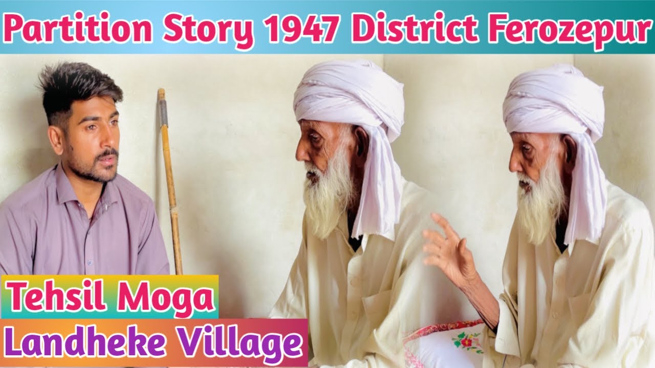 Partition Story 1947 District Ferozepur Tehsil Moga Landheke village || By Search Punjab