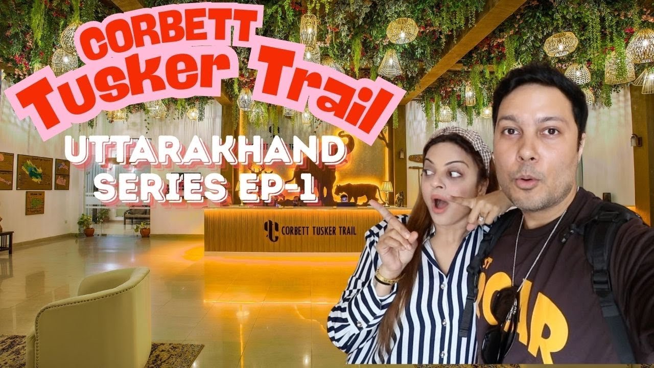 Uttarakhand Series की धमाकेदार शुरुआत | Jim Corbett Travel Vlog + Resort Masti 🐅✨ (Ep-1)