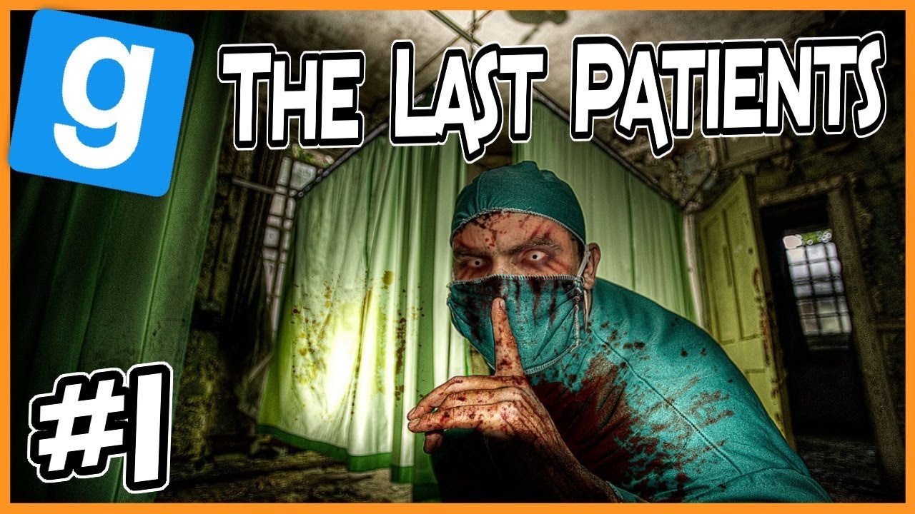 The Last Patients - Garry's Mod - Horror Map - What Kind of Hospital is This? - Part 1