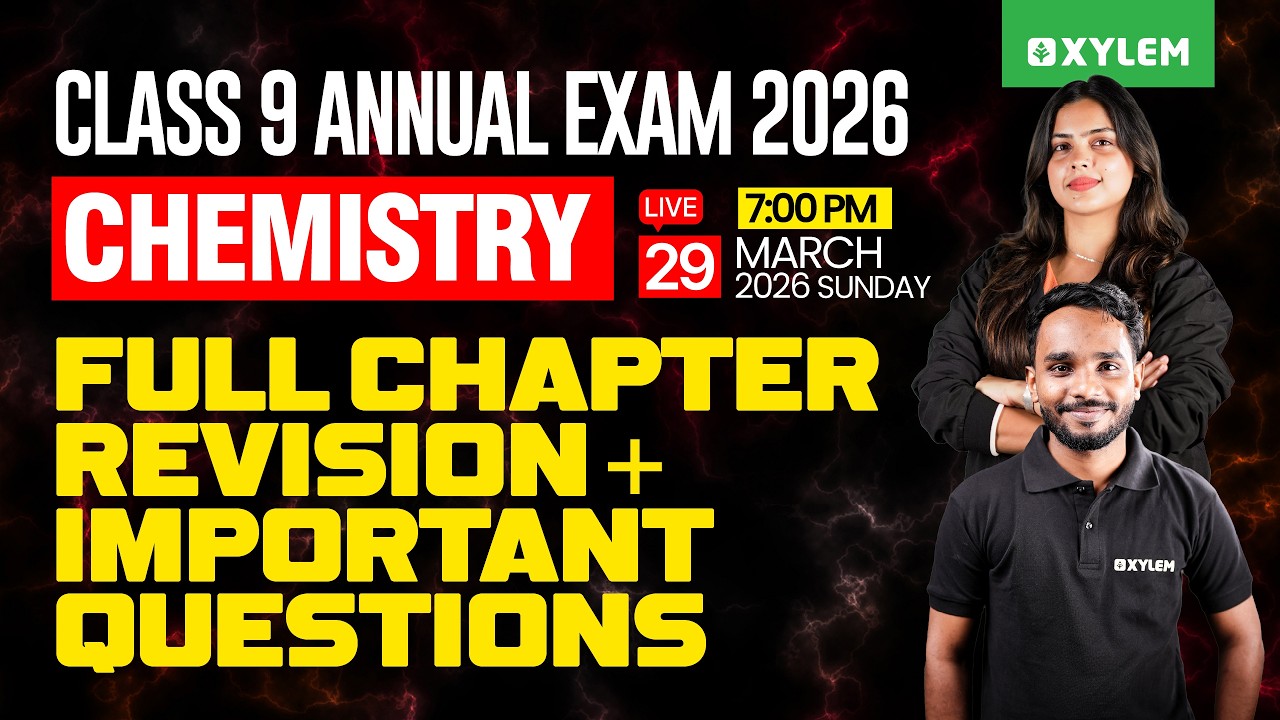 Class 9 Chemistry Annual Exam 2026 | FULL CHAPTER REVISION + IMPORTANT QUESTIONS | Xylem Class 9
