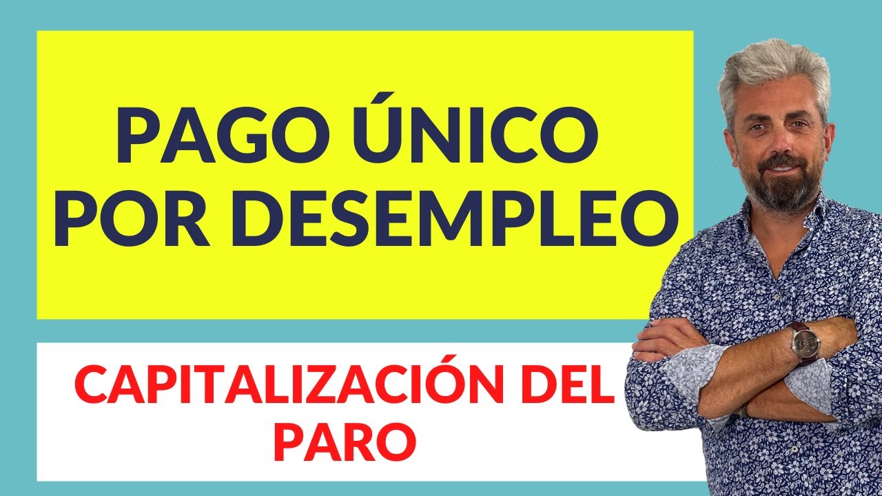 📢 CAPITALIZACIÓN DEL PARO O PAGO ÚNICO POR DESEMPLEO 💰