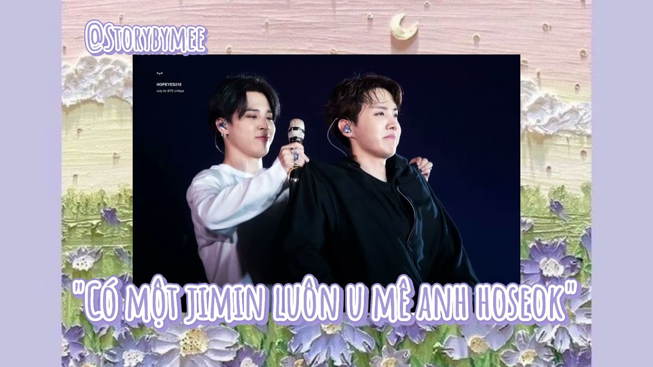 [Hopemin/Jihope moments #38] Luôn có một Jimin u mê anh Hoseok [Jimin love Hoseok]