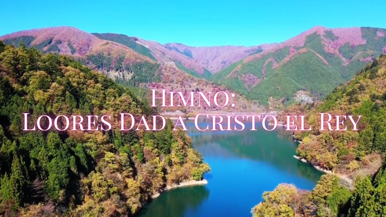 Himno: Loores Dad A Cristo El Rey