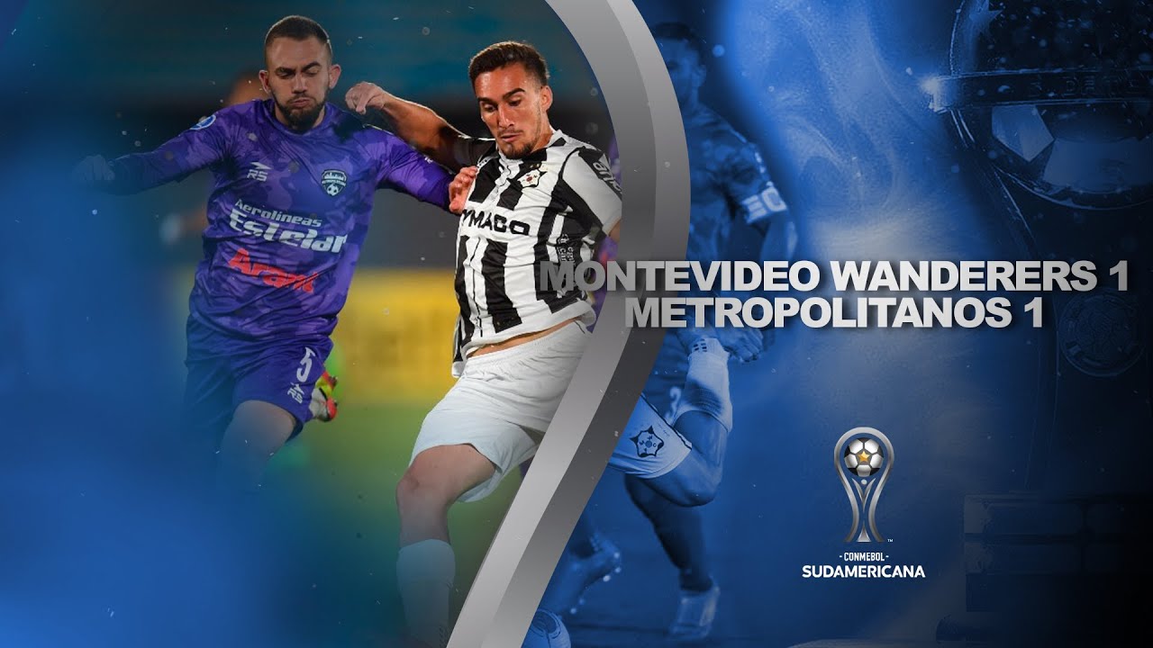 Montevideo Wanderers vs. Metropolitanos [1-1] | Melhores momentos | CONMEBOL Sudamericana 2022