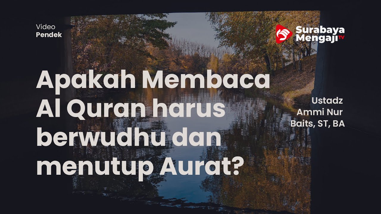 Apakah Membaca Al Quran harus berwudhu dan menutup Aurat? - Ustadz Ammi Nur Baits, ST , BA
