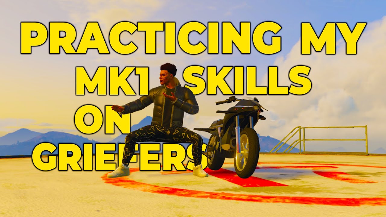 Practicing my MK1 skills on Griefers GTA ONLINE.