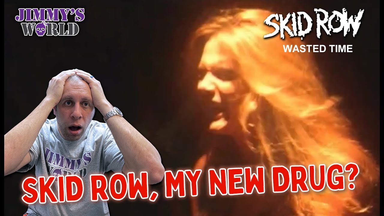 ⚠️ SKID ROW, MY NEW DRUG? 💉  Skid Row 'Wasted Time' Reaction. Jimmy's World.