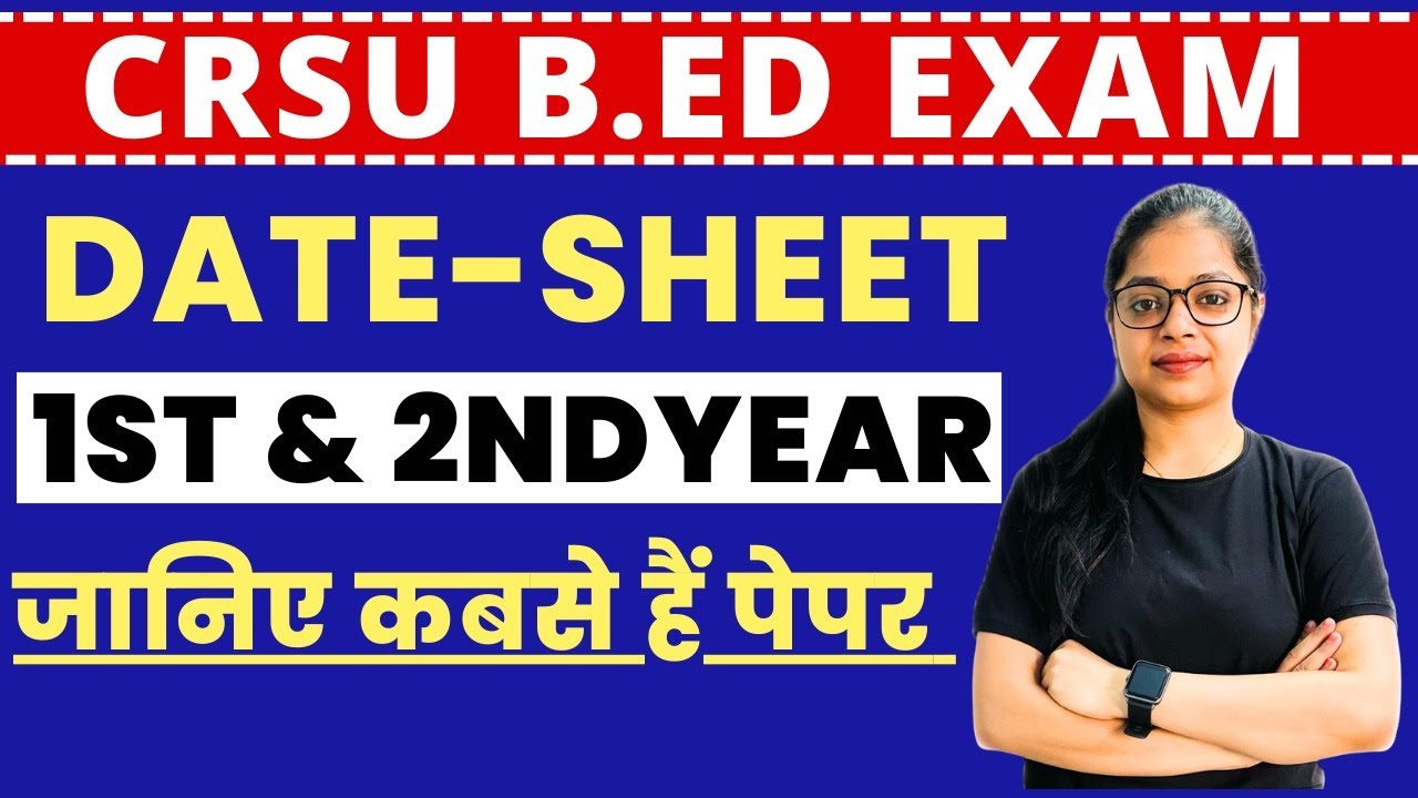 B.Ed Exam 2023 | B.ed Exam Date Notification | CRSU B.ED 1st & 2nd Year Exam Datesheet