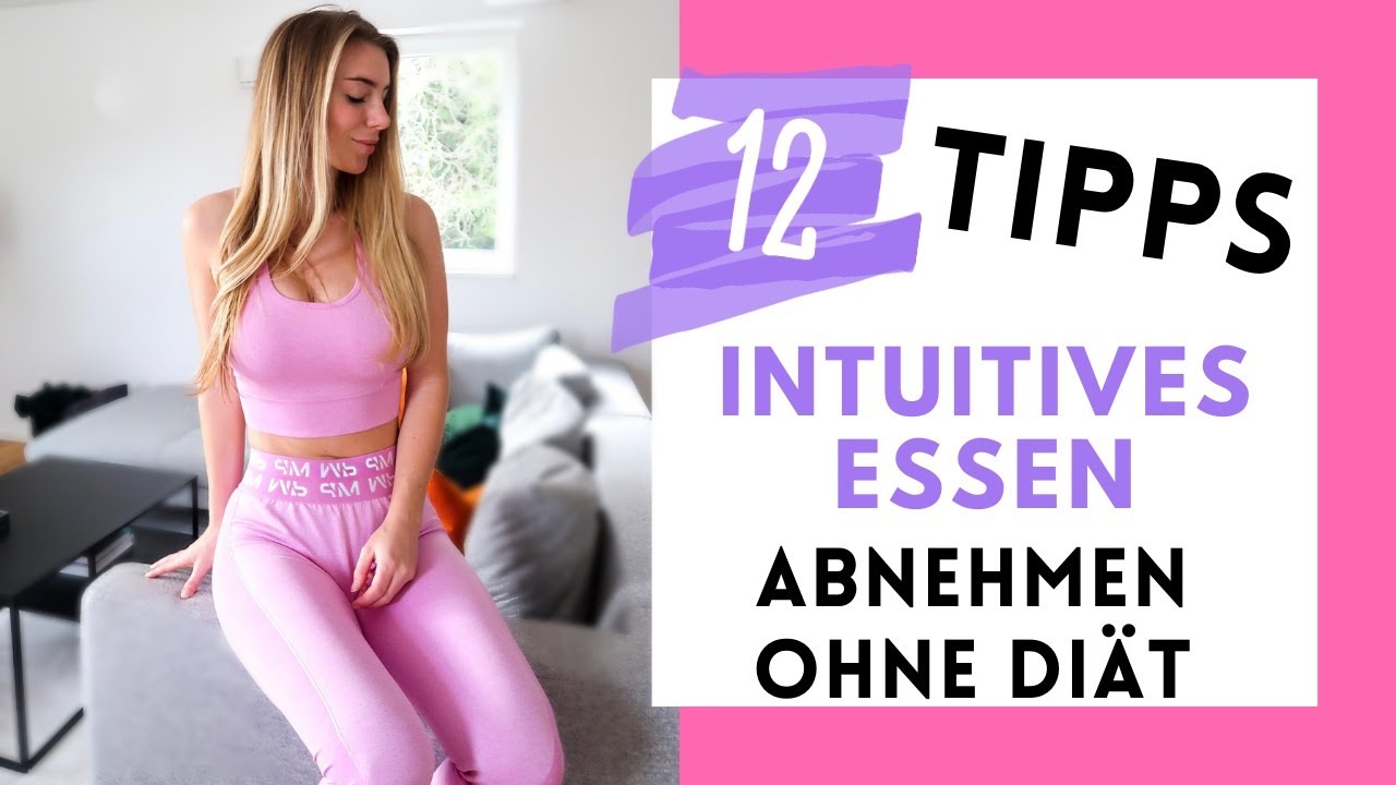 12 Tipps zum Abnehmen ohne Diät I Dauerhaft schlank bleiben & Fressattacken stoppen Intuitiv essen