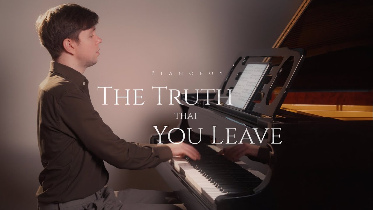The truth that you leave - Pianoboy