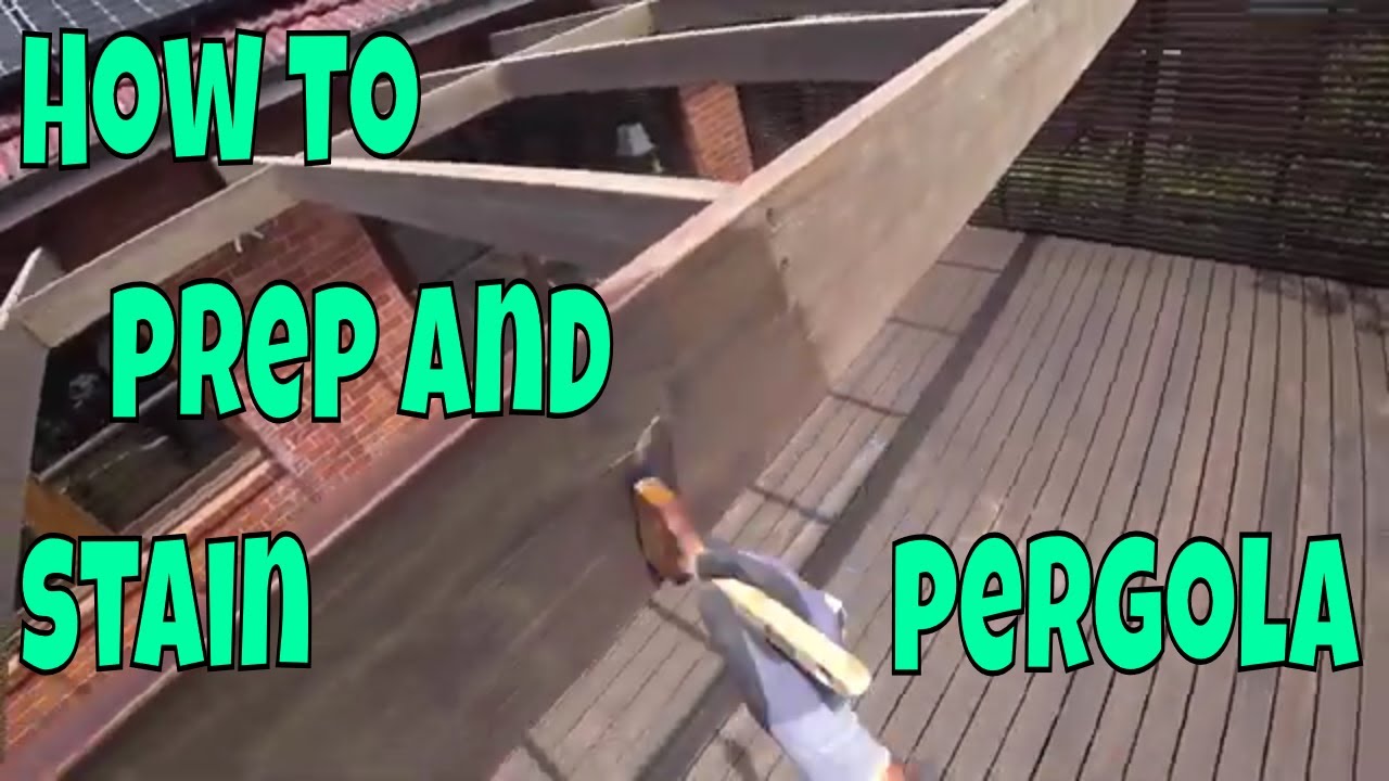 How to prep and stain pergola