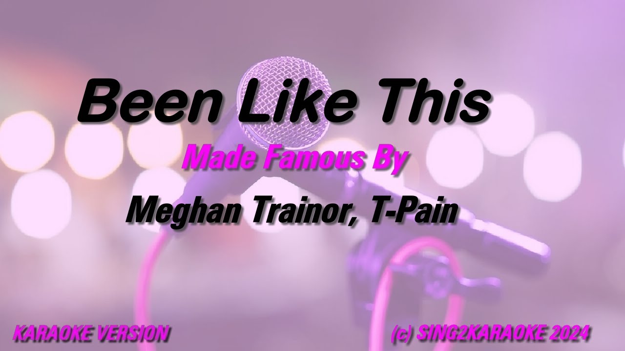 Meghan Trainor, T Pain   Been Like This (Karaoke Version) Lyrics
