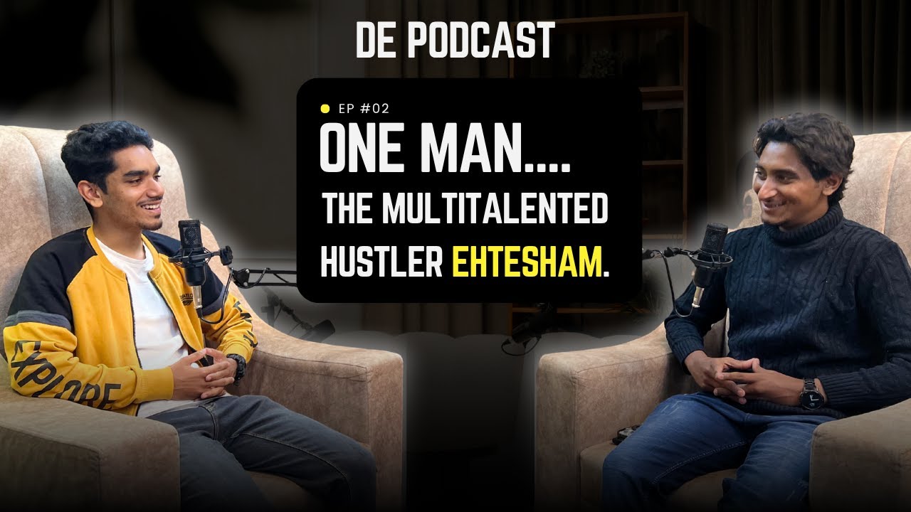 The Multi-Talented Hustler | Ehtesham on De Podcast Ep.02