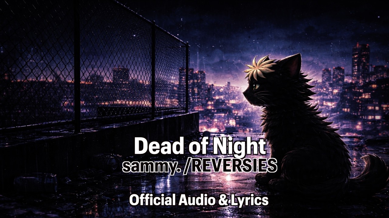 sammy. /REVERSIES – Dead of Night【Official Audio & Lyrics】from 2nd AL “WHITEOUT?”