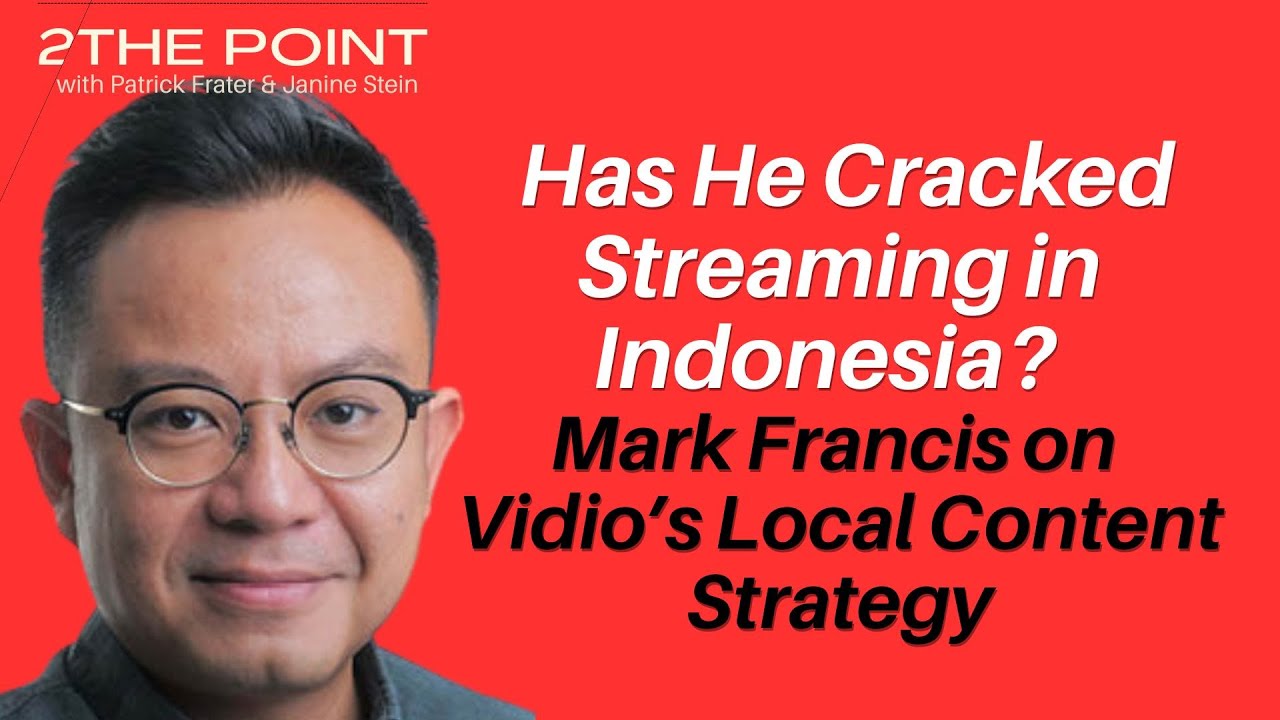 Has He Cracked Streaming in Indonesia? Mark Francis on Vidio’s Local Content Strategy