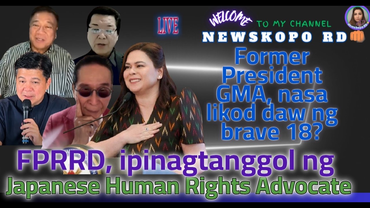 FPRRD, ipinagtanggol ng Japanese Human Rights Advocate / Former Pres GMA, nasa likod daw ng brave18?