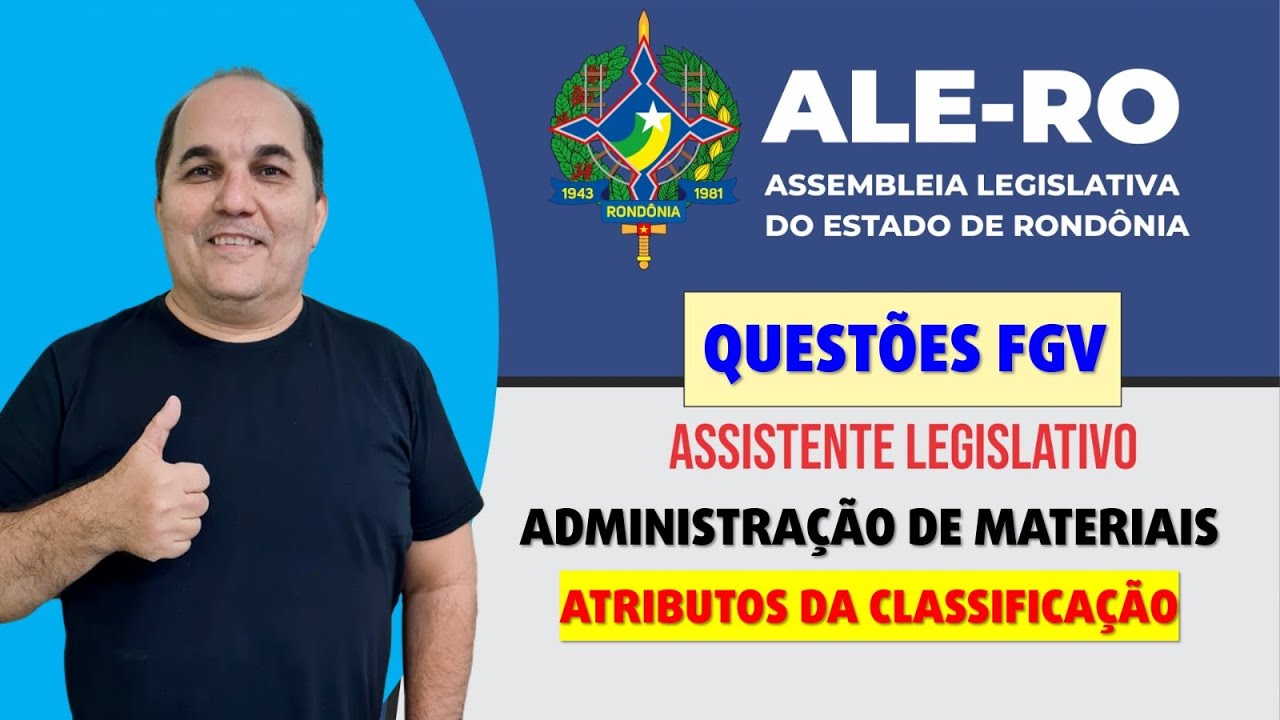 ALE-RO - Questões FGV - Administração de Materiais - Atributos da Classificação - Petronio Castro