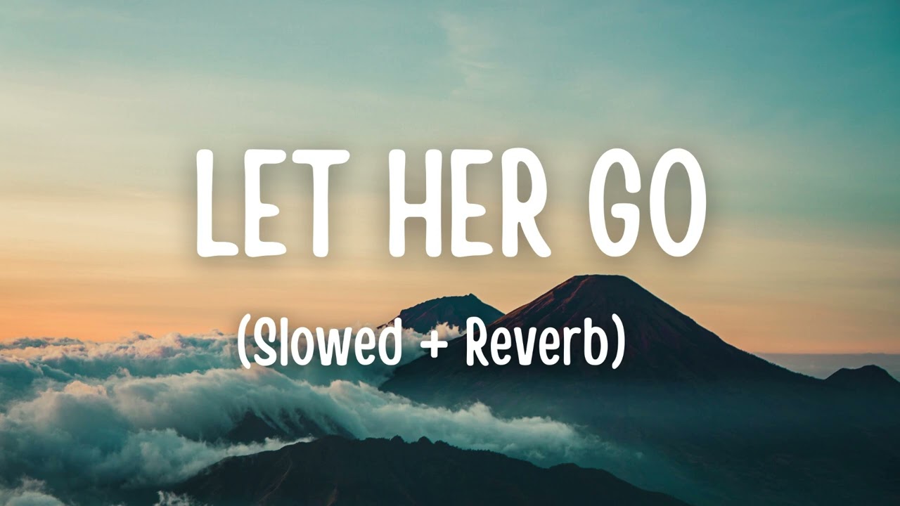 LET HER GO - PASSENGER ( Slowed + Reverb)