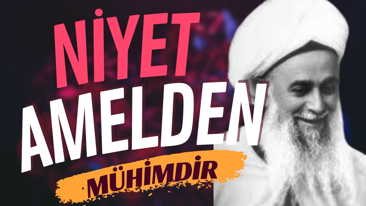 NİYET AMELDEN MÜHİMDİR ,ŞEYH NAZIM KIBRİSİ HAZRETLERİ