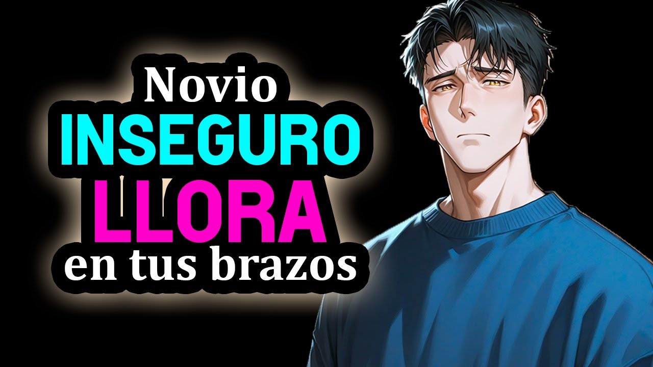 Novio Inseguro LLORA En Tus Brazos 😔💔 [Lo Consuelas] [Tímido] [M4F] [Novio ASMR ROLEPLAY] #AsmrRp
