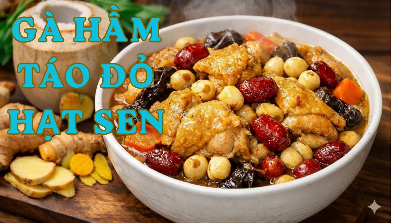 Cách Làm Gà Hầm Táo Đỏ Hạt Sen Ngon Bổ