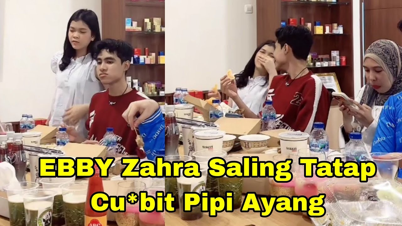 PART 2 ZAHRA HABIS MAKAN TATAP EBBY, BAPER GEMESSSSS