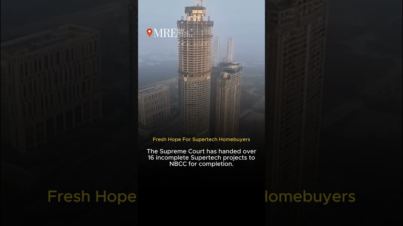 Breaking news Supreme Court hands over 16 stalled Supertech projects to NBCC Relief for homebuyers!