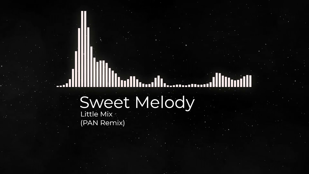 Little Mix - Sweet Melody (PAN Remix)