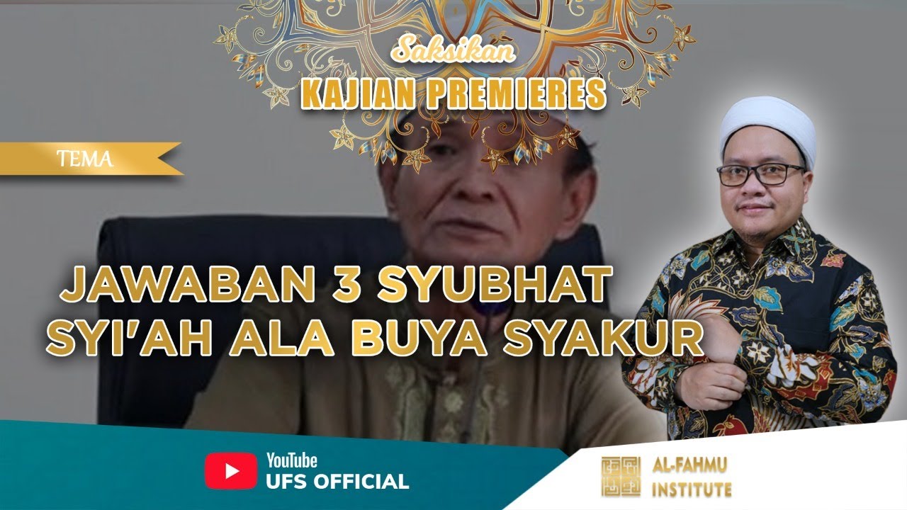 SKANDAL AKIDAH TERBONGKAR!! Jawaban Lengkap 3 Syubhat Syi'ah ala Buya Syakur II UFS MENJAWAB