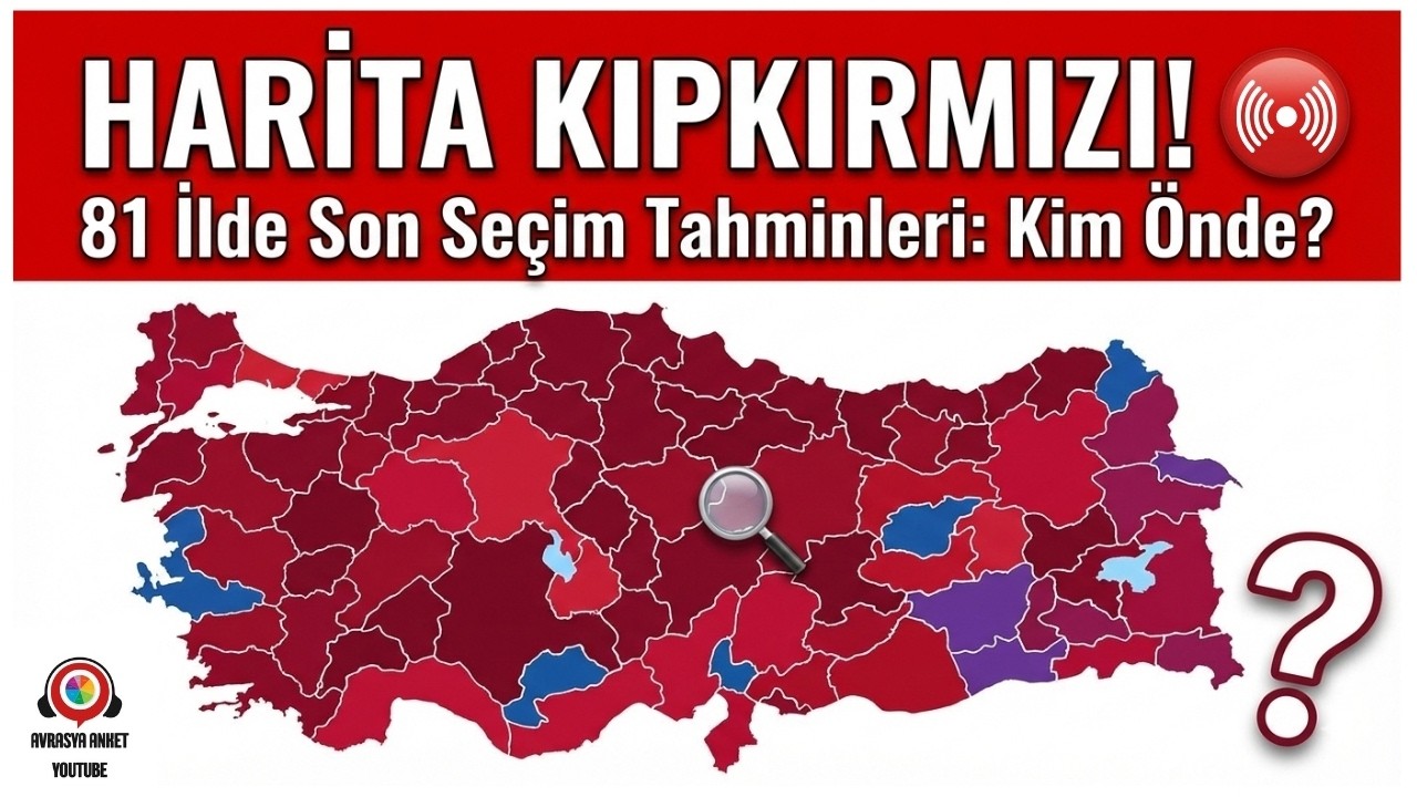 HARİTA KIPKIRMIZI! 🔴 | 81 İlde Son Seçim Tahminleri: Kim Önde?