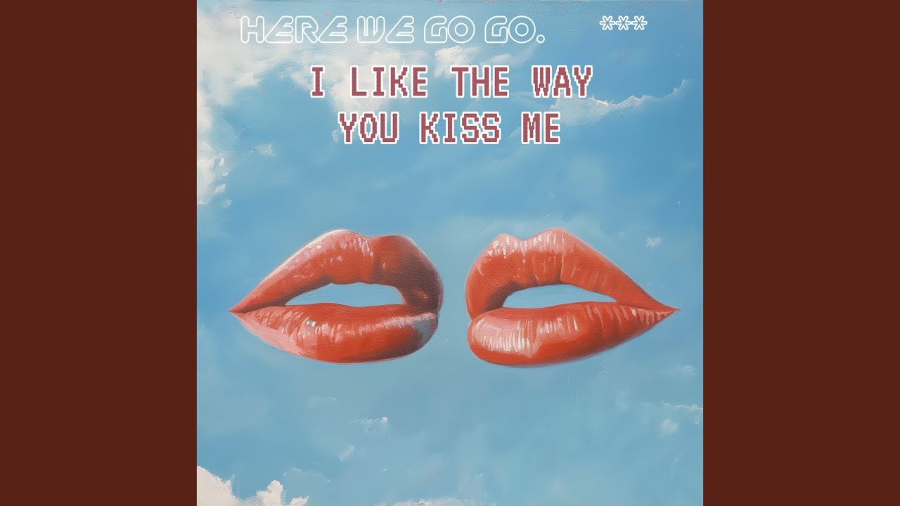I Like The Way You Kiss me