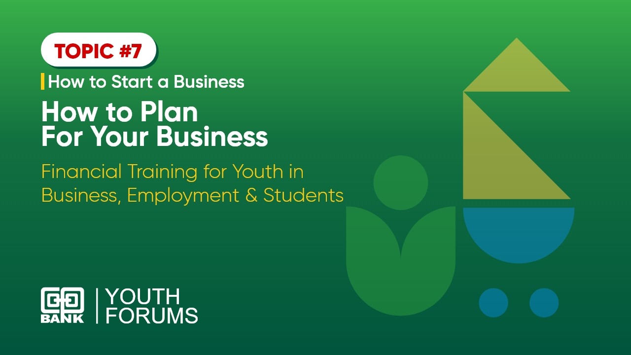 Co-operative Bank Youth Forums: How to Start a Business; How To Plan For Your Business