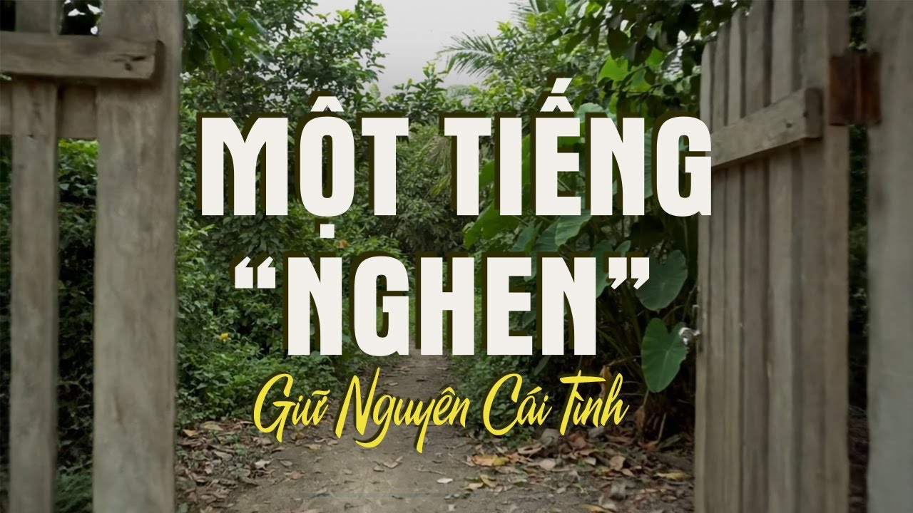 Một Tiếng “Nghen” Nhỏ Xíu, Mà Giữ Nguyên Cái Tình