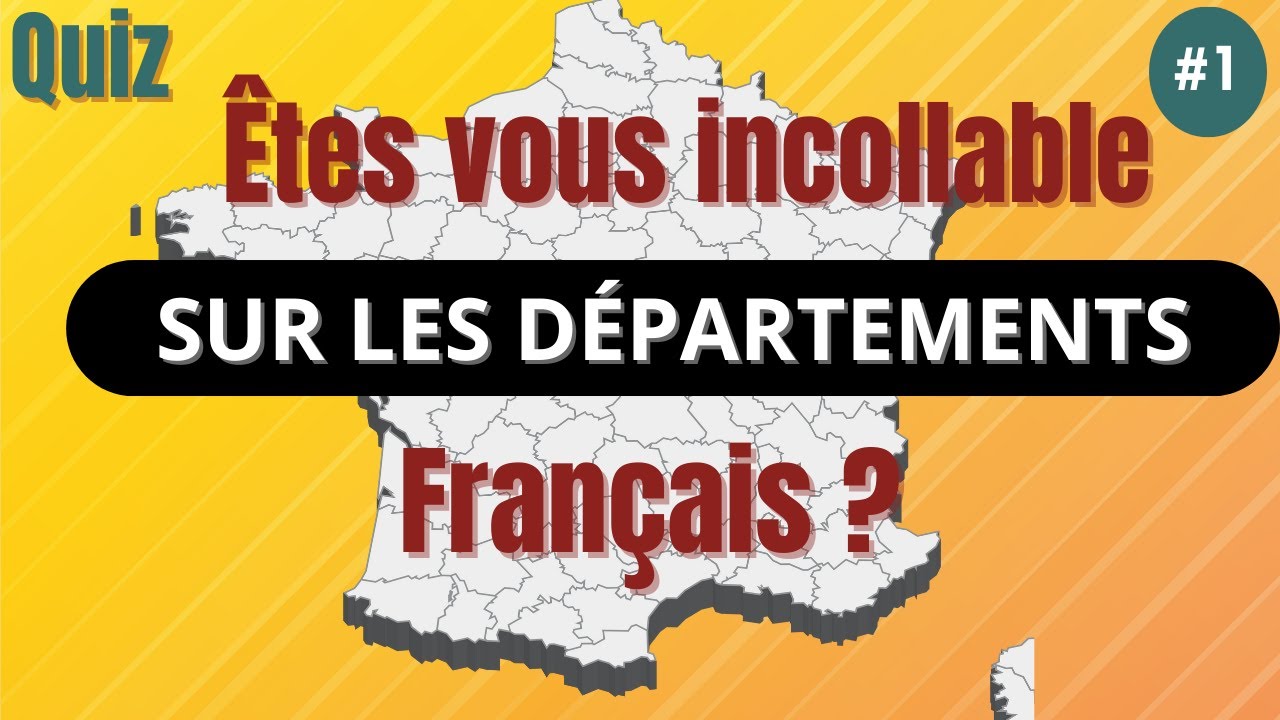 QUIZ N°1 - Culture Générale sur les Départements Français