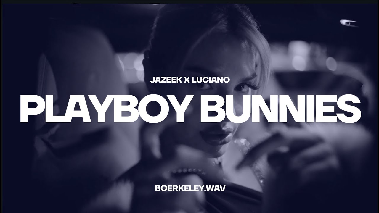 JAZEEK X LUCIANO - PLAYBOY BUNNIES (prod. Boerkeley)