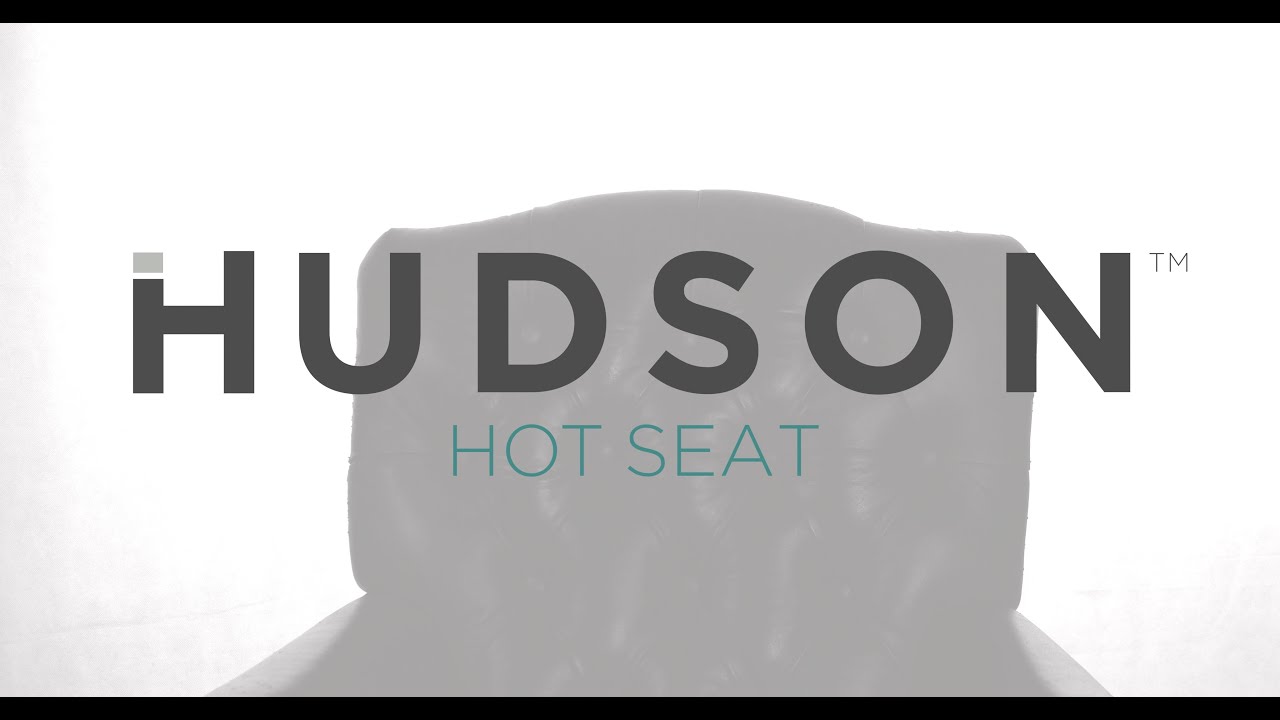 Hudson Hot Seat - Why Choose Hudson?