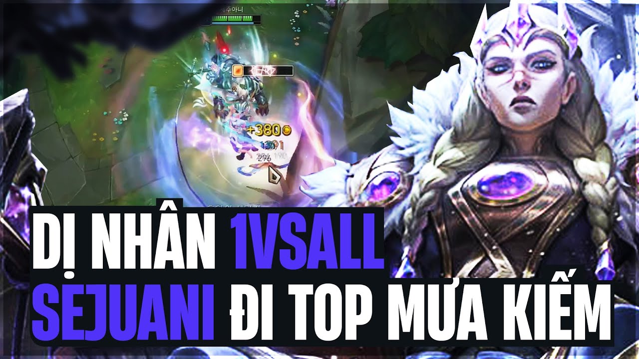DỊ NHÂN HÀN QUỐC 1VSALL VỚI BUILD SIÊU DỊ SEJUANI MƯA KIẾM + TAM HỢP BÁN HÀNH SINH VIÊN VÀ CÁI KẾT