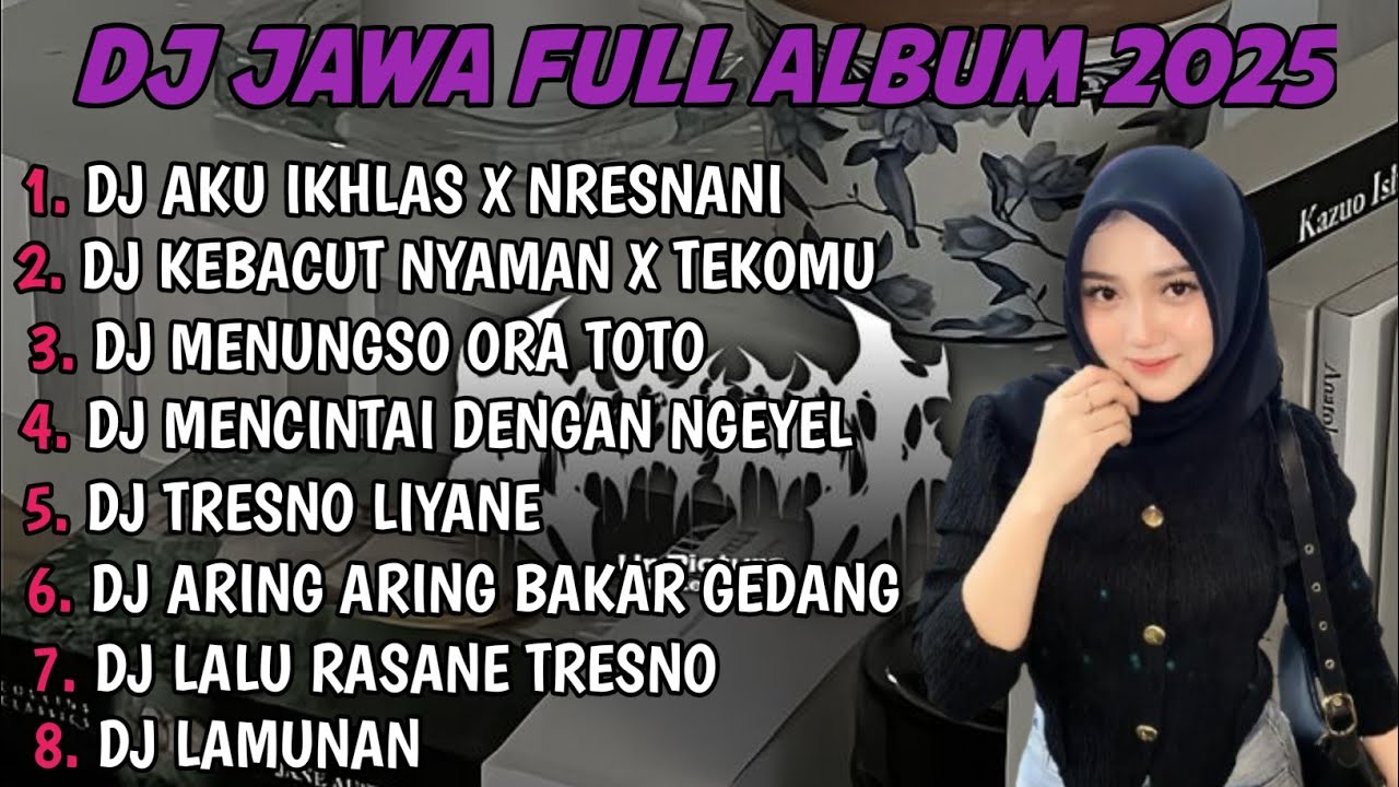 DJ JAWA FULL ALBUM | DJ AKU IKHLAS X NRESNANI X DJ KEBACUT NYAMAN X TEKOMU TERBARU 2025 FULLBASS
