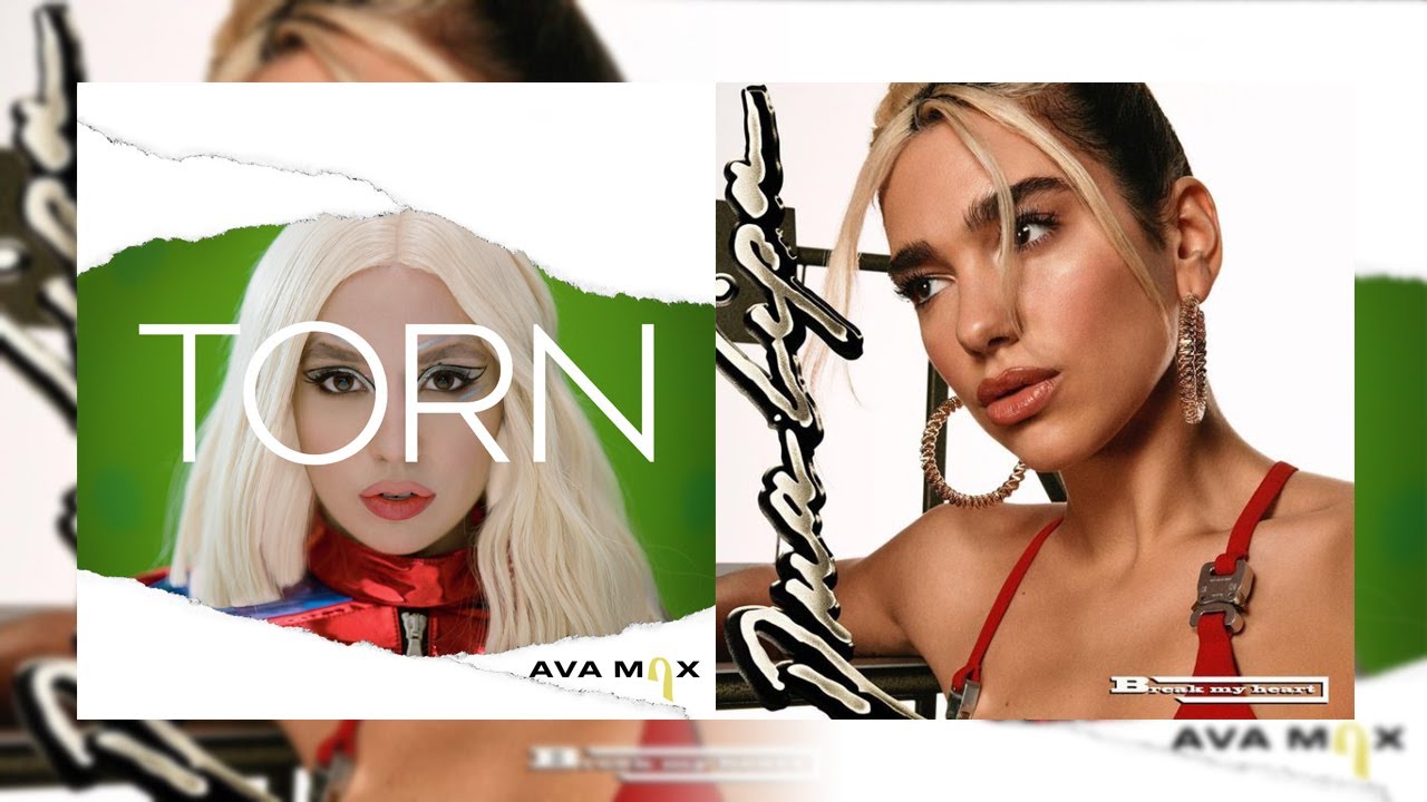 Break My Heart x Torn Mashup (Dua Lipa & Ava Max)
