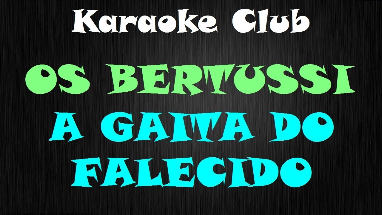 OS BERTUSSI - A GAITA DO FALECIDO ( KARAOKE )