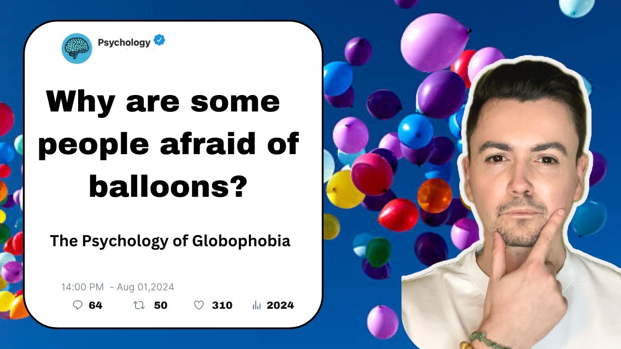 Why are Some People Afraid of Balloons? The Psychology of Globophobia