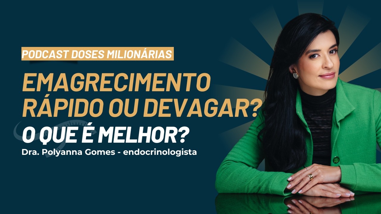 PODCAST DOSES MILIONÁRIAS 05/06/2024: EMAGRECIMENTO RÁPIDO OU DEVAGAR, QUAL É O MELHOR?
