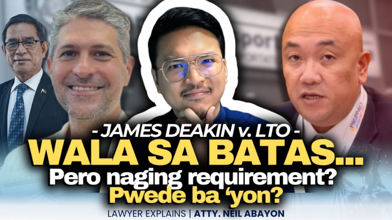 JAMES DEAKIN v. LTO—Pwede ba maging requirement kahit wala sa batas? #LawyerExplains #AttorNEIL