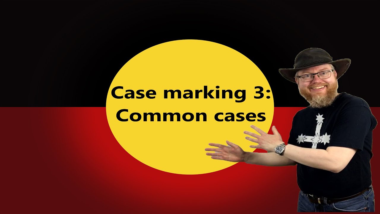 Case Marking 3: Cases Pama-Nyungan languages share (Learning about Aboriginal languages)